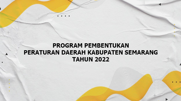 Program Pembentukan Peraturan Daerah Kabupaten Semarang Tahun 2022
